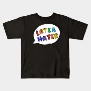 Later hater - Speech Bubble Kids T-Shirt